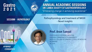 PATHOPHYSIOLOGY AND TREATMENT OF NASH - NOVEL INSIGHTS # PROF. ARUN SANYAL