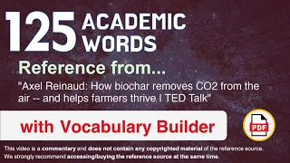 125 Academic Words Ref from "How biochar removes CO2 from the air -- and helps farmers thrive | TED"