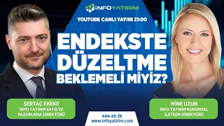 Endekste Düzeltme Beklemeli miyiz? | Sertaç Ekeke Yorumluyor | İnfo Yatırım