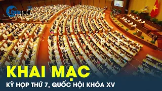 Kỳ họp thứ 7, Quốc hội khóa XV khai mạc trọng thể bàn về nhiều nội dung quan trọng | CafeLand