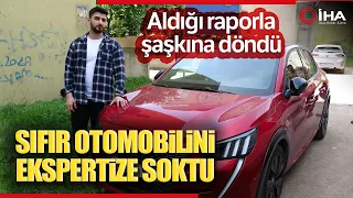 Sıfır Otomobilini Şüphe Üzerine Ekspertize Soktu Aldığı Raporla Şaşkına Döndü