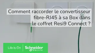 Raccorder le convertisseur fibre RJ45 à sa Box internet dans Resi9 Connect ? | Schneider Electric