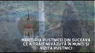 Lucruri neștiute despre pustnici - Mărturia impresionantă a unei pustnice din Suceava