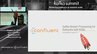 PREVIEW: Kafka Stream Processing for Everyone with KSQL (Nick Dearden, Confluent) Kafka Summit 2017