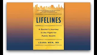 "Lifelines: A Doctor's Journey in the Fight for Public Health" a Conversation with Dr. Leana Wen