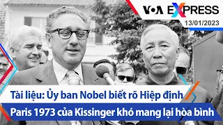 Tài liệu: Ủy ban Nobel biết rõ Hiệp định Paris 1973 của Kissinger khó mang lại hòa bình | VOA13/1/23