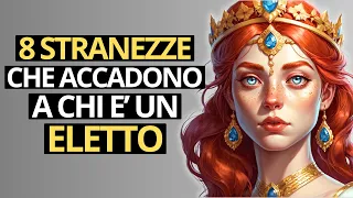 Sei un PRESCELTO se questi 8 SEGNALI fanno parte della TUA VITA!