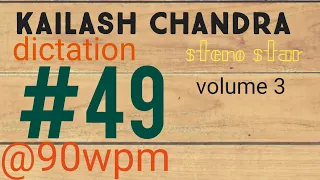 #49@90wpm|| Kailash Chandra|| English Dictation || shorthand dictation|| general dictation