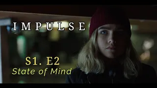 Impulse S1 Ep2 | She had something impossible - Impulse |   Impulse - Ep 2 "State of Mind"