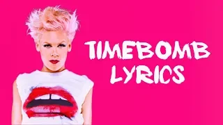 "Timebomb" by P!nk - with lyrics