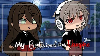 My Bestfriend Is A Vampire || GLMM || Gacha Life Mini Movie