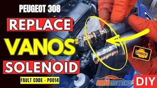 How to Replace VANOS Solenoid Peugeot 308 | Fault Code - P0014 | DIY