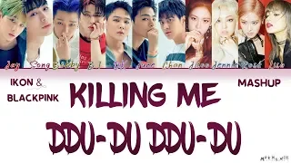 BLACKPINK & iKON - 'DDU-DU DDU-DU x Killing Me' MASHUP Color Coded Lyrics Han|Rom|Eng