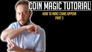 Coin Magic: How To Make A Coin Appear Part 3