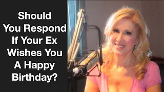 Should You Respond If Your Ex Wishes You A “Happy Birthday”
