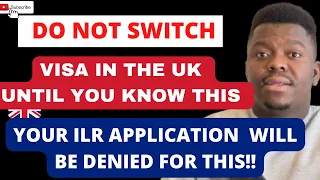 DO NOT SWITCH VISA IN THE UK UNTIL YOU KNOW THIS | YOUR ILR APPLICATION WILL DENIED FOR THIS!!