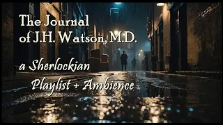 Journal of J. H. Watson | a Sherlockian Playlist and Ambience