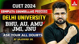 Complete CUET 2024 Counselling Process | Delhi University ,BHU, AU, AMU | Ask Your All Doubt