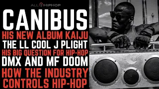 PART 1: Canibus Returns: Talks Tech, LL Cool J, New Music, Jay-Z, Battle Rap, DMX, MF DOOM And More!