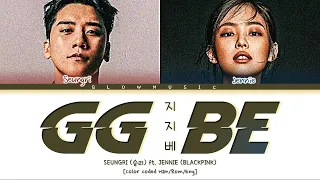 Seungri GG BE (Ft. Jennie Kim) Lyrics [colorcoded]