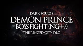 Dark Souls 3 - Demon Prince NG+7 Boss Fight - The Ringed City DLC