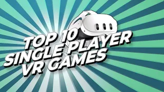 TOP 10 ESSENTIAL SINGLE PLAYER META QUEST 3 GAMES