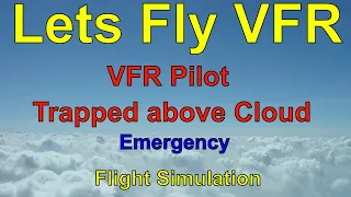 X Plane 11 Emergency in Cloud : JUST Don't Get Trapped above cloud!