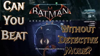 Can You Beat Batman: Arkham Knight Without Detective Mode?