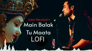 slowed + reverb | main balak Tu Mata sherawaliye by jubin nautiyal |