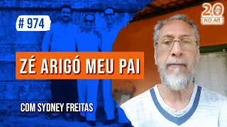 Zé Arigó meu Pai com Sydney Freitas | 974