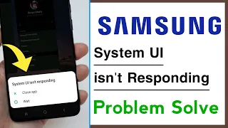 Samsung System Ui isn't Responding Problem Solve