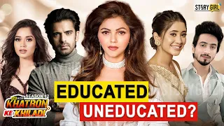 Educational Qualification of Khatron Ke Khiladi 12 Contestants | Rubina, Shivangi, Jannat Education