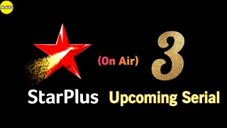 STARPLUS : TOP 3 UPCOMING SERIAL | ON AIR SHOWS | Latest Update | Mr.News