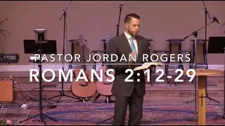 Three Excuses that Won't Work with God -Romans 2:12-29 (10.7.18) -Pastor Jordan Rogers