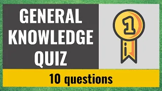 General Knowledge Quiz #19 - 10 fun trivia questions and answers