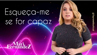 Esqueça-me se for capaz -Mari Fernandez