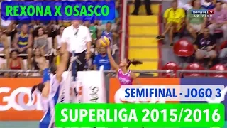 Rexona x Osasco - Semifinal (JOGO 3) - Superliga Feminina de Vôlei 2015-2016