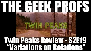 The Geek Profs: Review of Twin Peaks S2E19 "Variations on Relations"