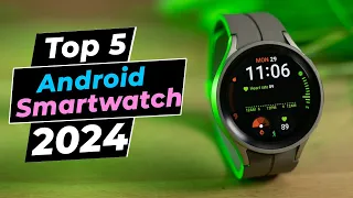 Best Android Smartwatch 2024 - Top 5 Picks You Should Consider Buying