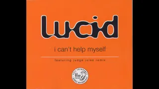 Lucid - I Can't Help Myself (The Lucid Epic Mix) (1997)