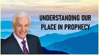 Dr. David Jeremiah - Understanding Our Place In Prophecy