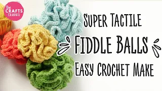 Super Tactile Fiddle Balls – Easy Crochet Make