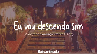 Eu vou descendo sim - Marcynho Sensação · Mc Henny, Bella Angel · Melody (LETRA)