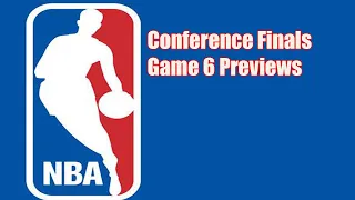 NBA Updates Today -Conference Finals Game 6 Previews