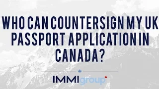 Who can countersign my UK passport application in Canada?