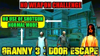 NO WEAPON CHALLENGE | GRANNY 3 : DOOR ESCAPE