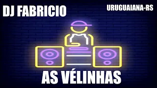 AS VELINHAS DO DJ FABRICIO -REMIX- URUGUAIANA-RS