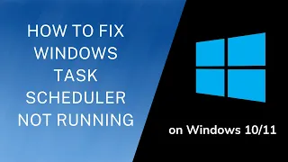 How to Fix Windows Task Scheduler Not Running on Windows 10/11