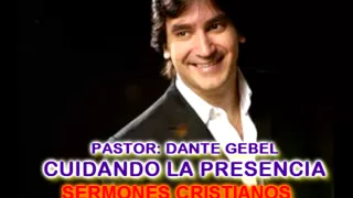 Pastor Dante Gebel - Cuidando la Presencia