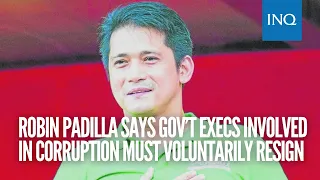 Robin Padilla says gov’t execs involved in corruption must voluntarily resign